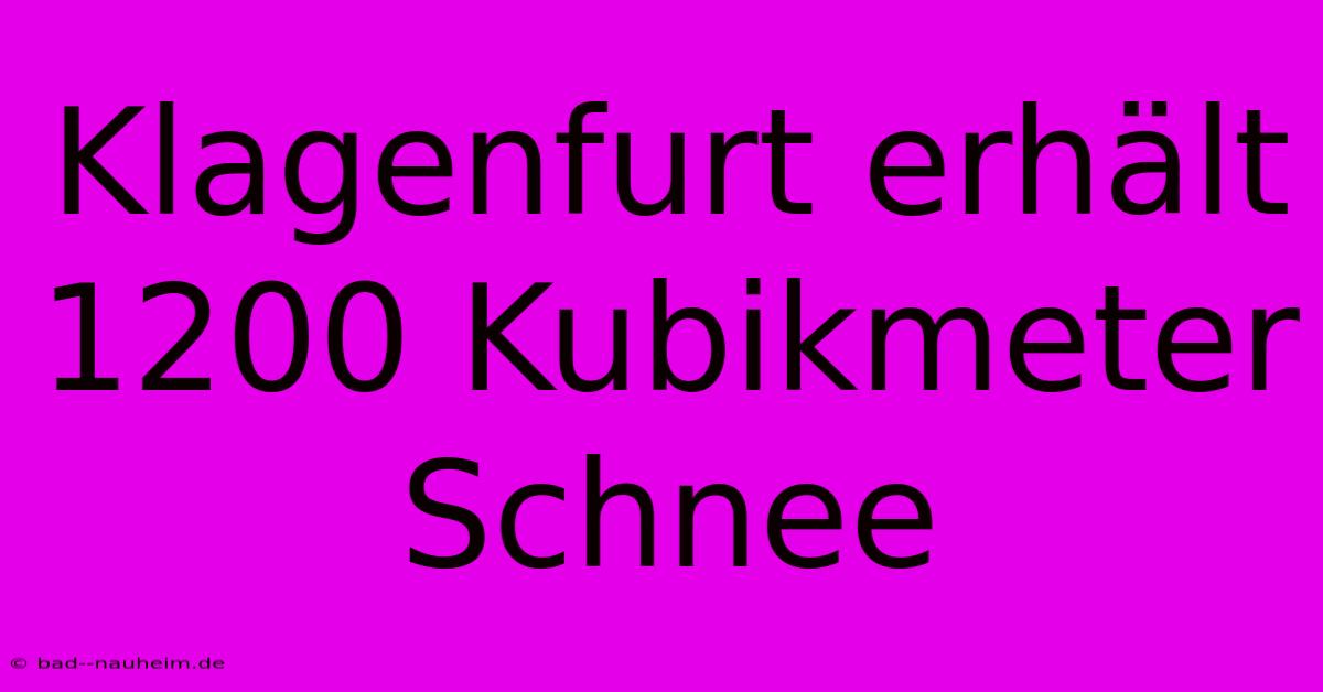 Klagenfurt Erhält 1200 Kubikmeter Schnee