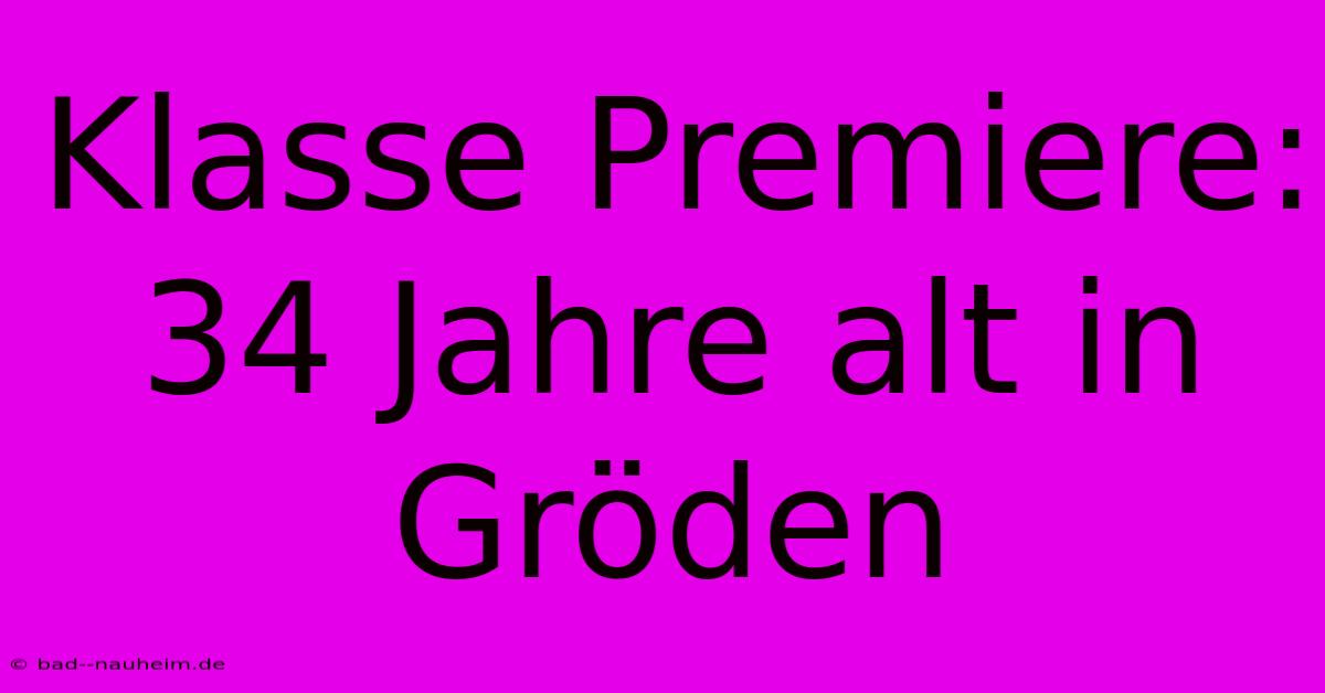 Klasse Premiere: 34 Jahre Alt In Gröden