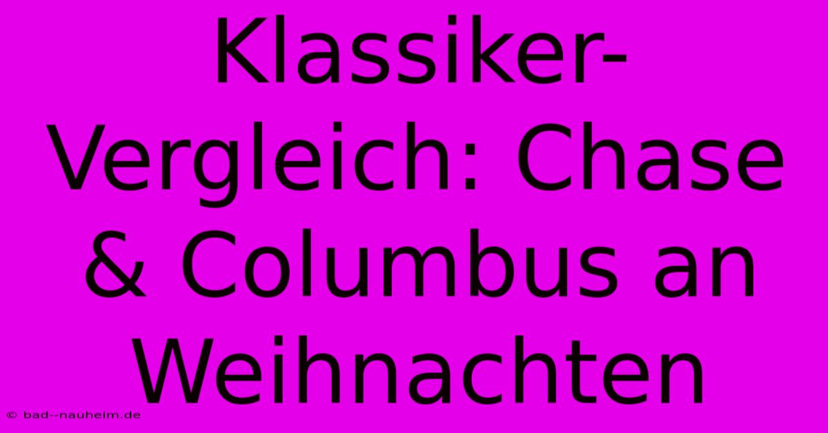 Klassiker-Vergleich: Chase & Columbus An Weihnachten