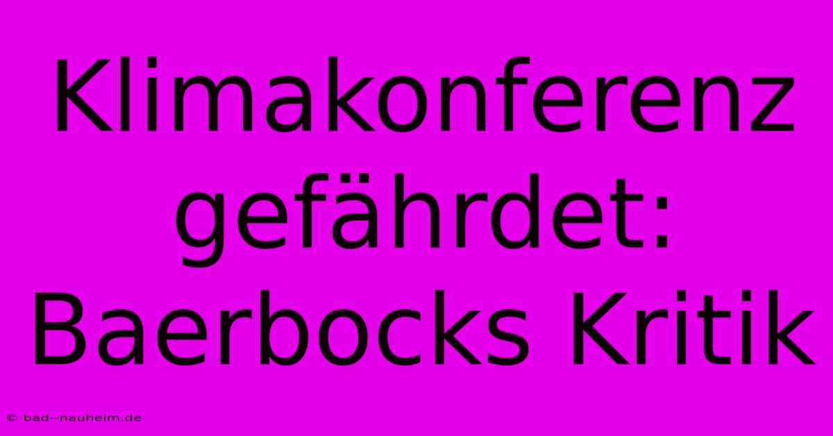 Klimakonferenz Gefährdet: Baerbocks Kritik