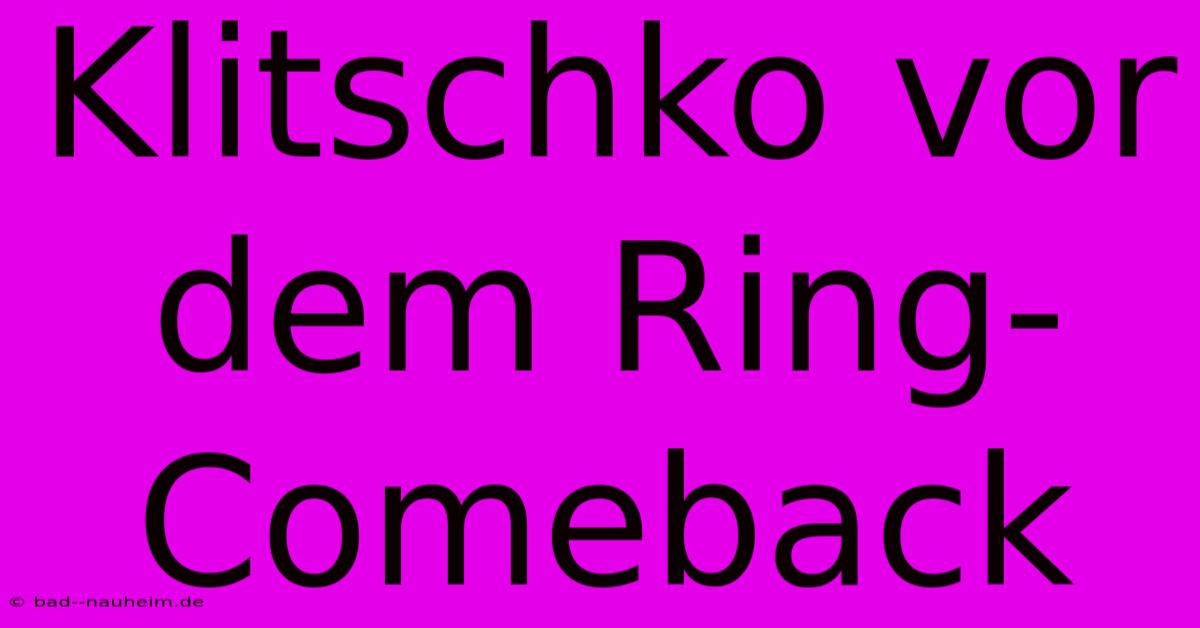 Klitschko Vor Dem Ring-Comeback