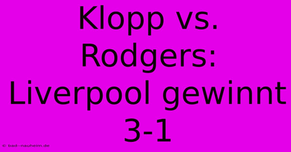 Klopp Vs. Rodgers: Liverpool Gewinnt 3-1