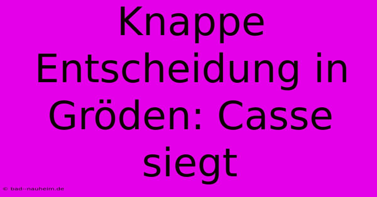 Knappe Entscheidung In Gröden: Casse Siegt