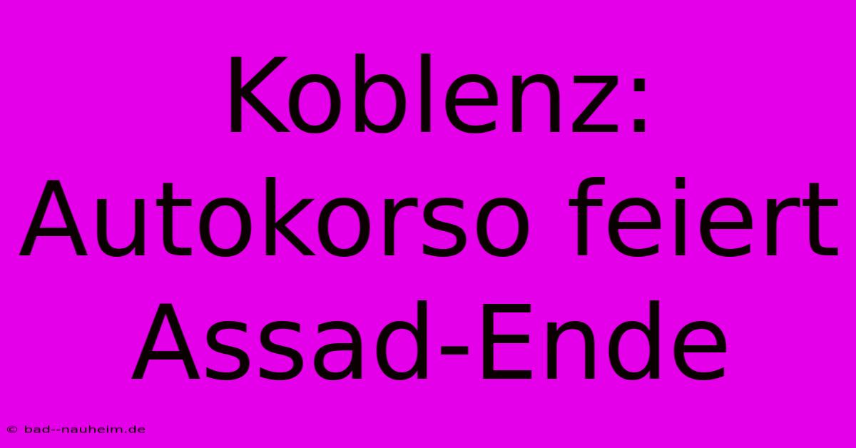 Koblenz: Autokorso Feiert Assad-Ende