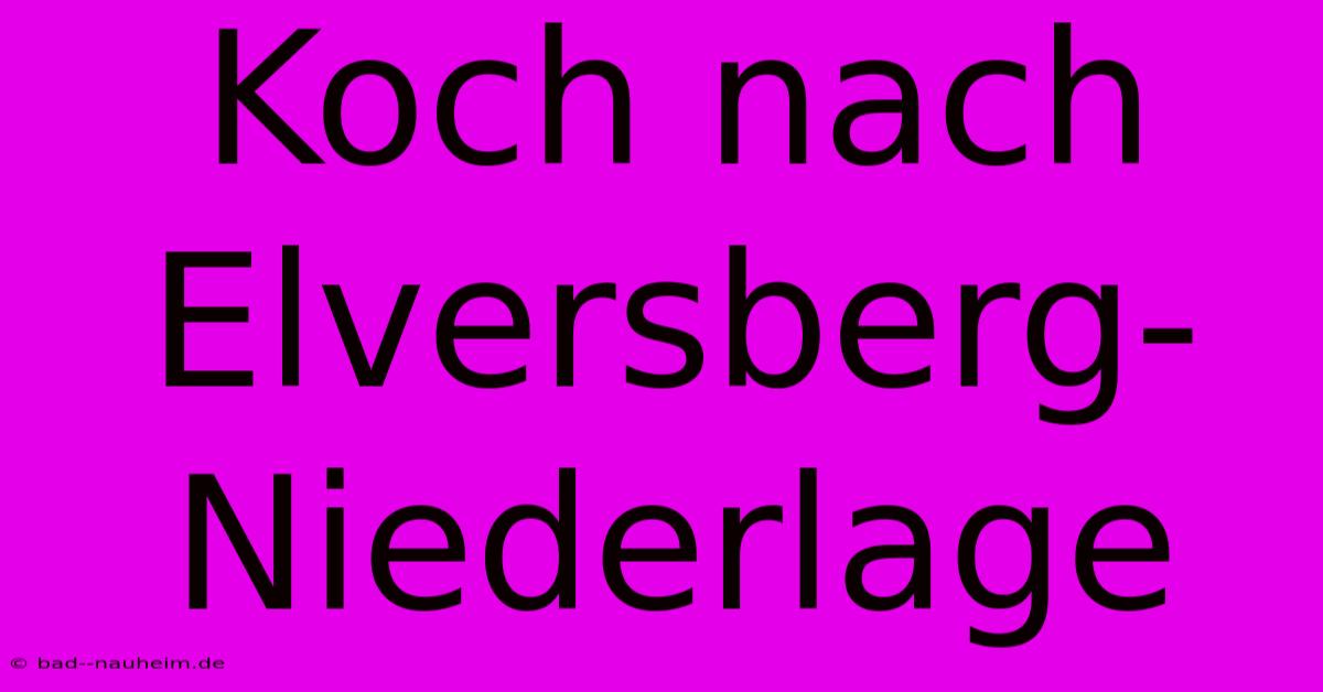 Koch Nach Elversberg-Niederlage