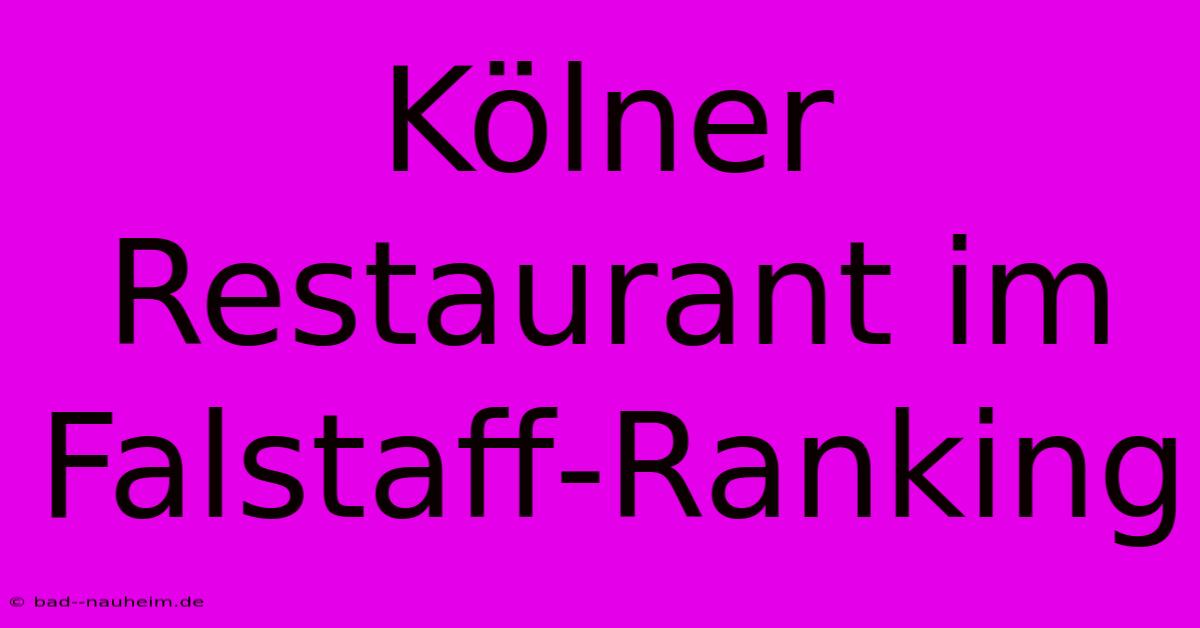 Kölner Restaurant Im Falstaff-Ranking