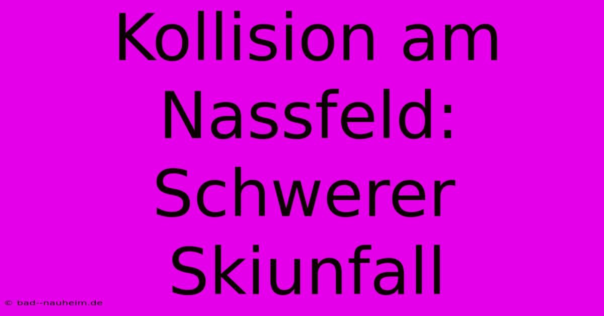 Kollision Am Nassfeld: Schwerer Skiunfall