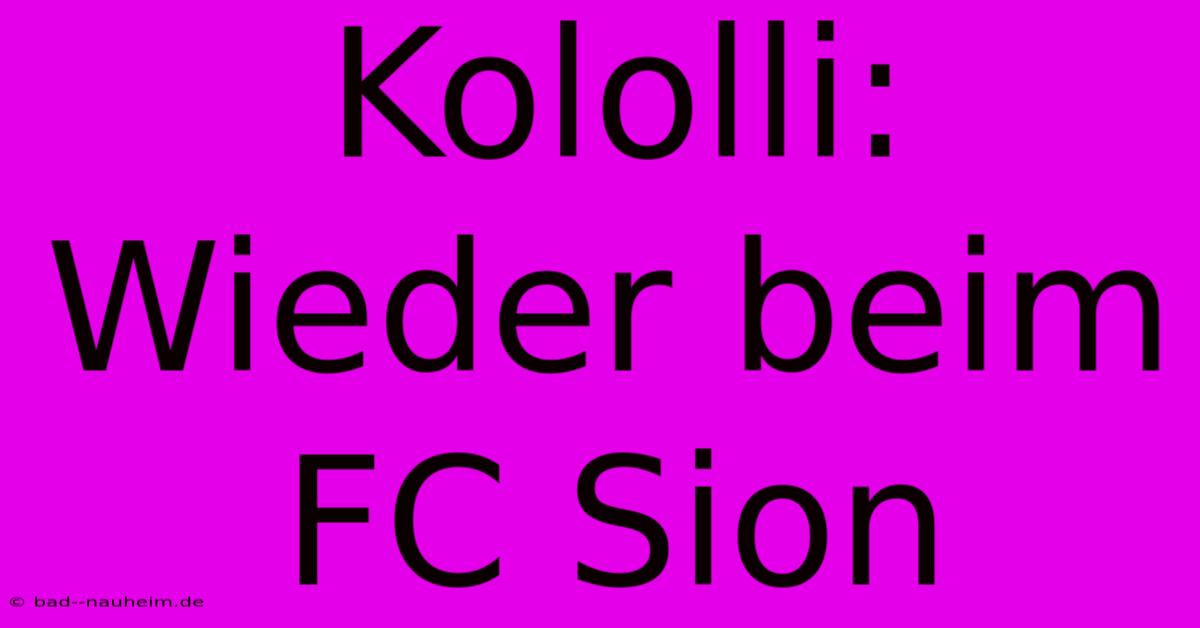 Kololli: Wieder Beim FC Sion