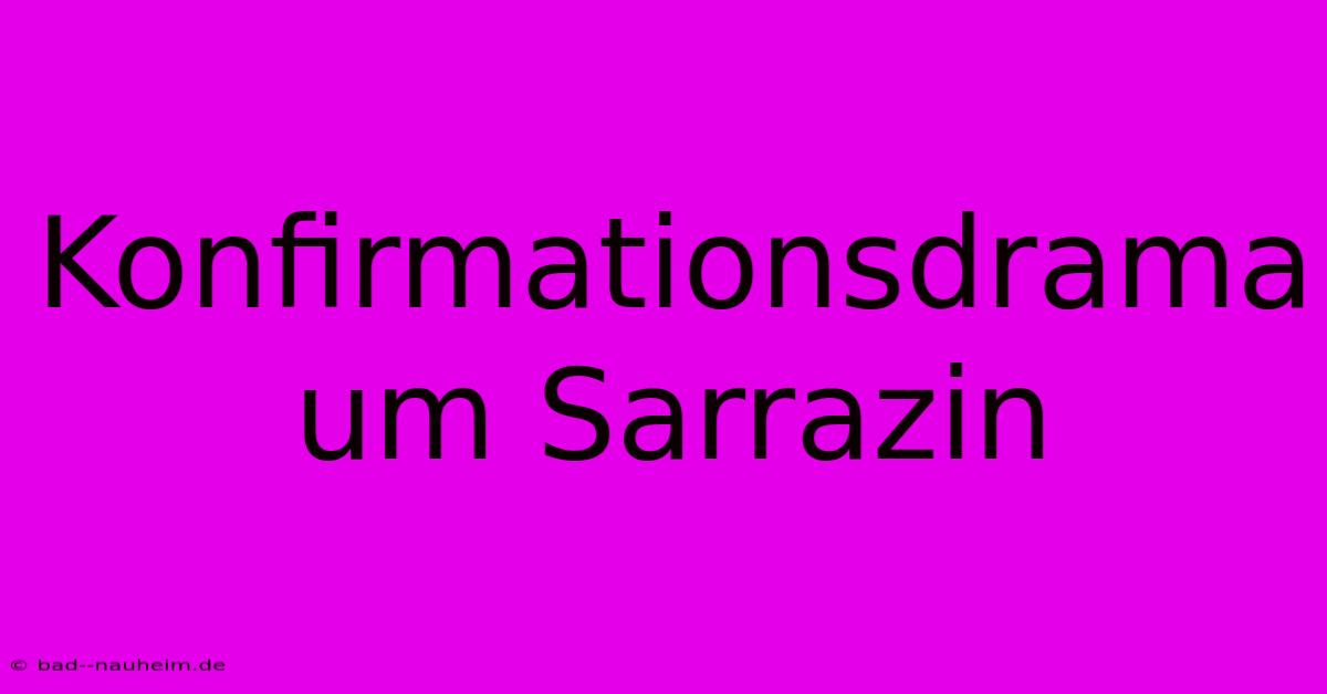 Konfirmationsdrama Um Sarrazin