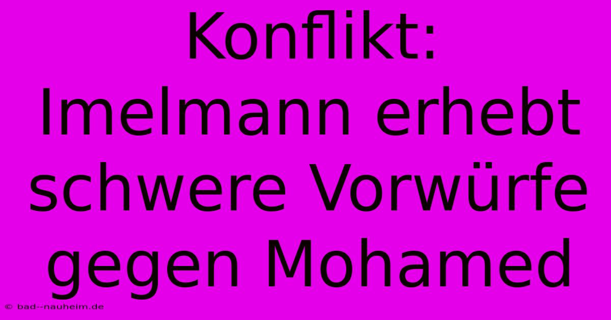 Konflikt: Imelmann Erhebt Schwere Vorwürfe Gegen Mohamed