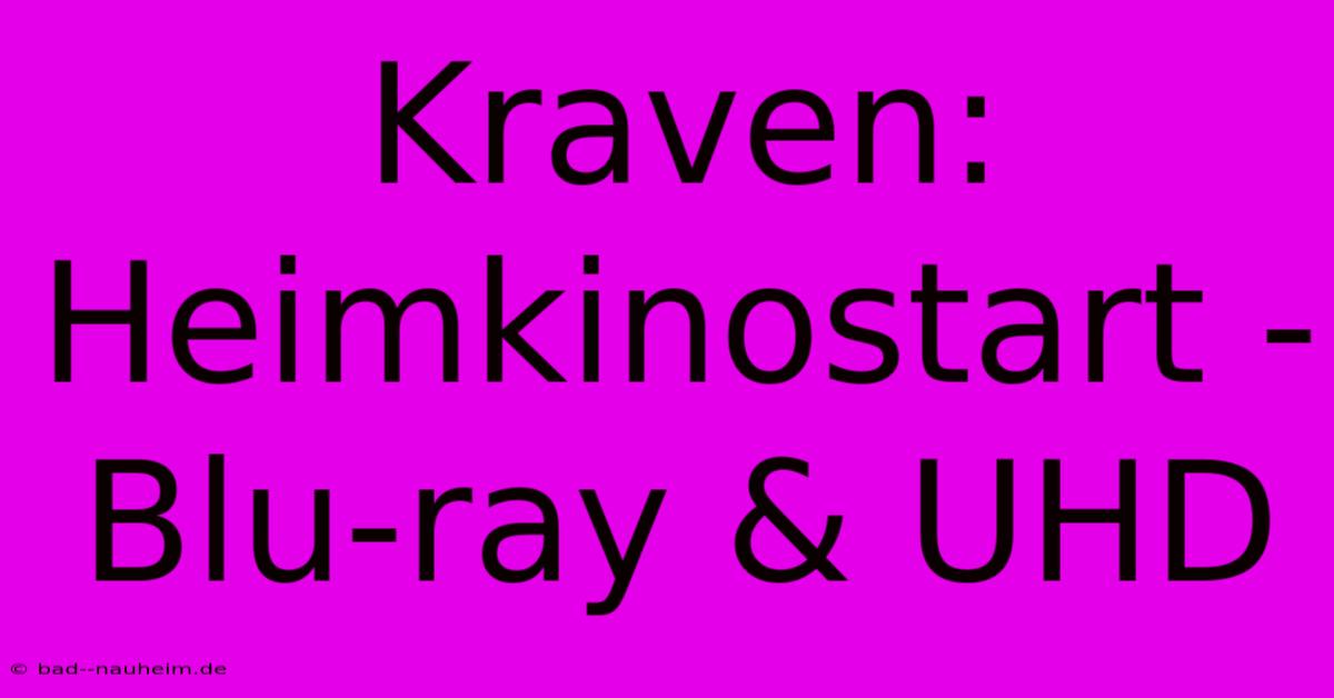 Kraven: Heimkinostart -  Blu-ray & UHD