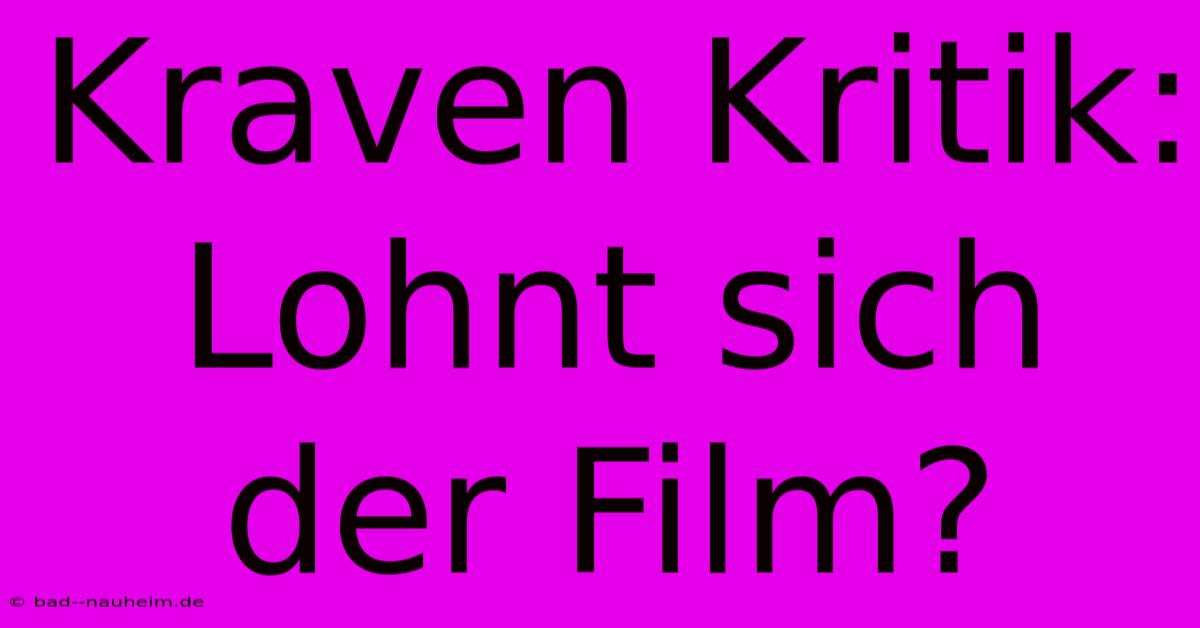 Kraven Kritik: Lohnt Sich Der Film?