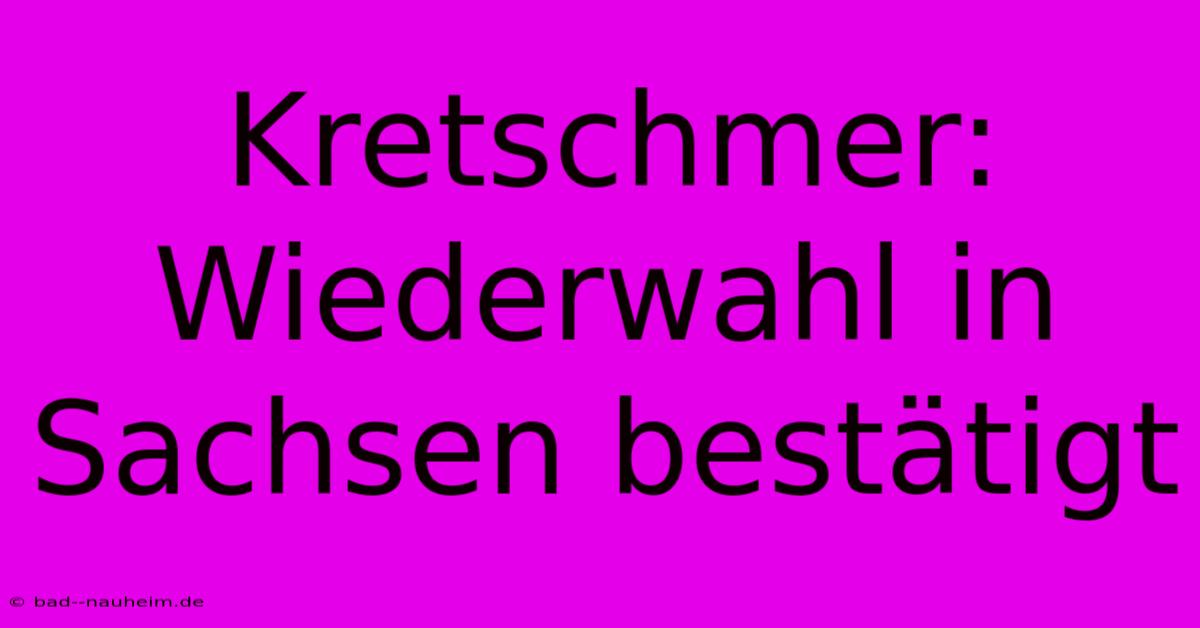 Kretschmer: Wiederwahl In Sachsen Bestätigt