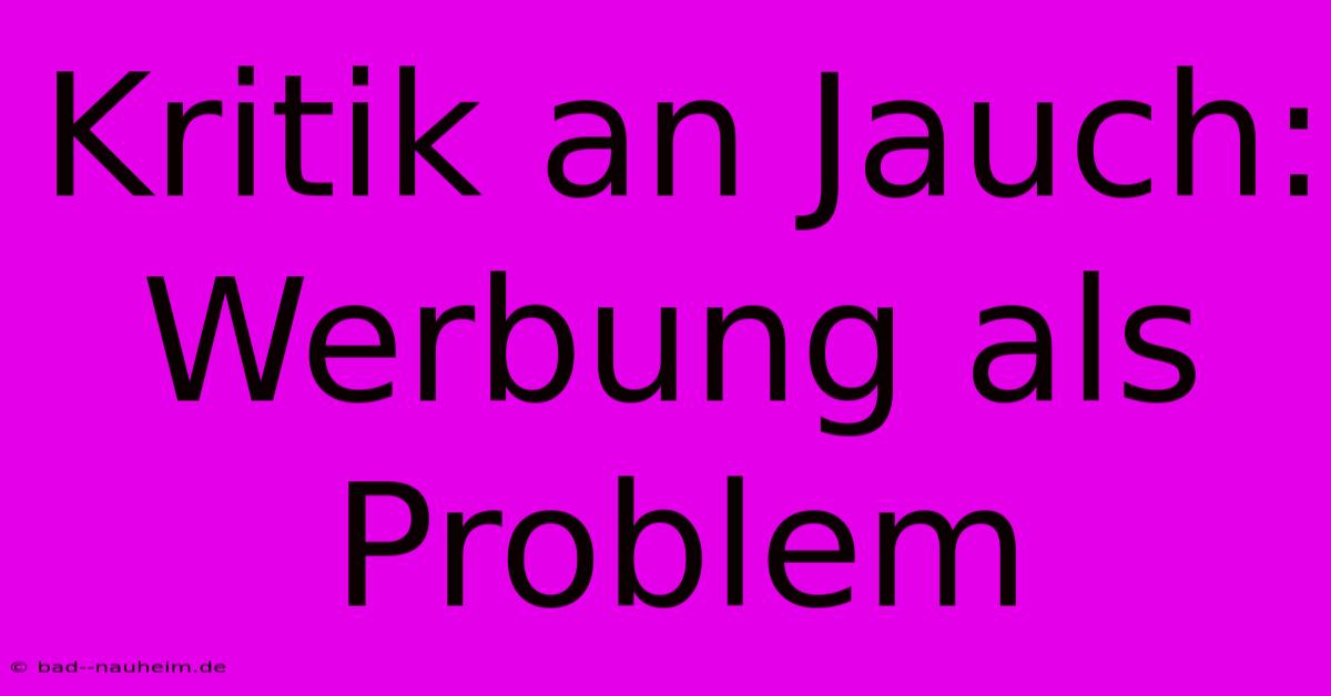 Kritik An Jauch:  Werbung Als Problem