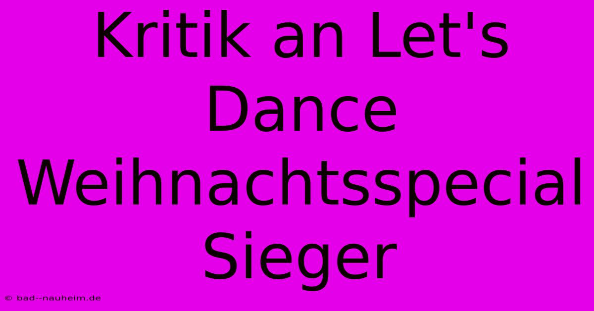 Kritik An Let's Dance Weihnachtsspecial Sieger