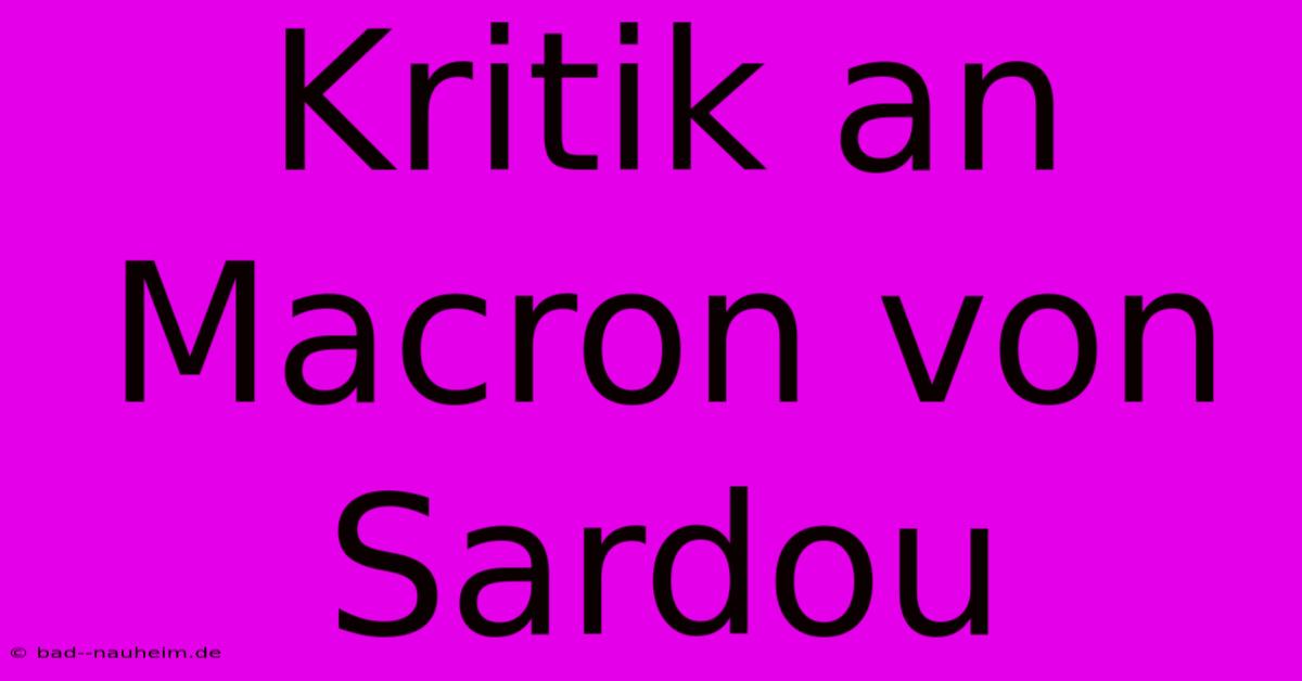 Kritik An Macron Von Sardou