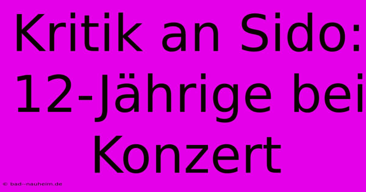 Kritik An Sido: 12-Jährige Bei Konzert