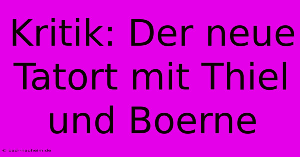 Kritik: Der Neue Tatort Mit Thiel Und Boerne