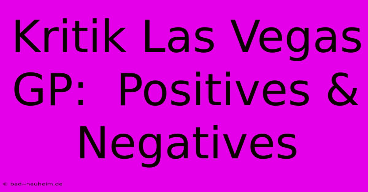 Kritik Las Vegas GP:  Positives & Negatives