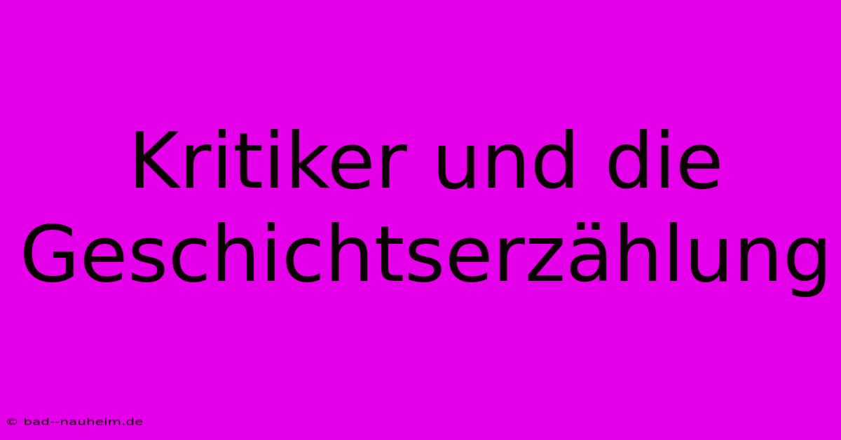 Kritiker Und Die Geschichtserzählung