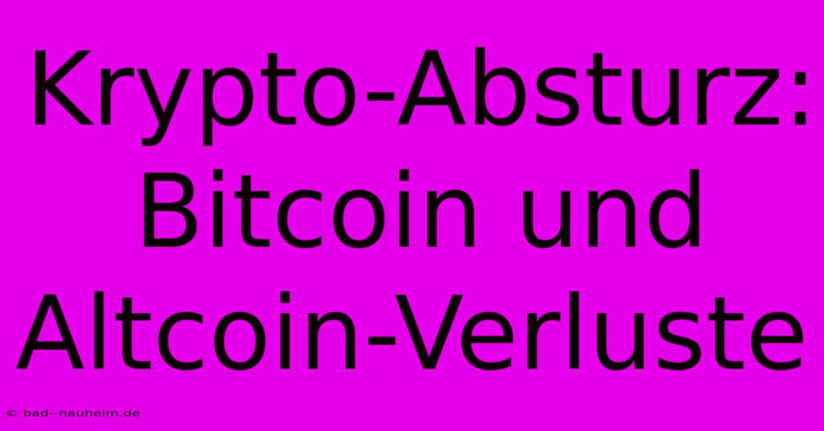 Krypto-Absturz: Bitcoin Und Altcoin-Verluste