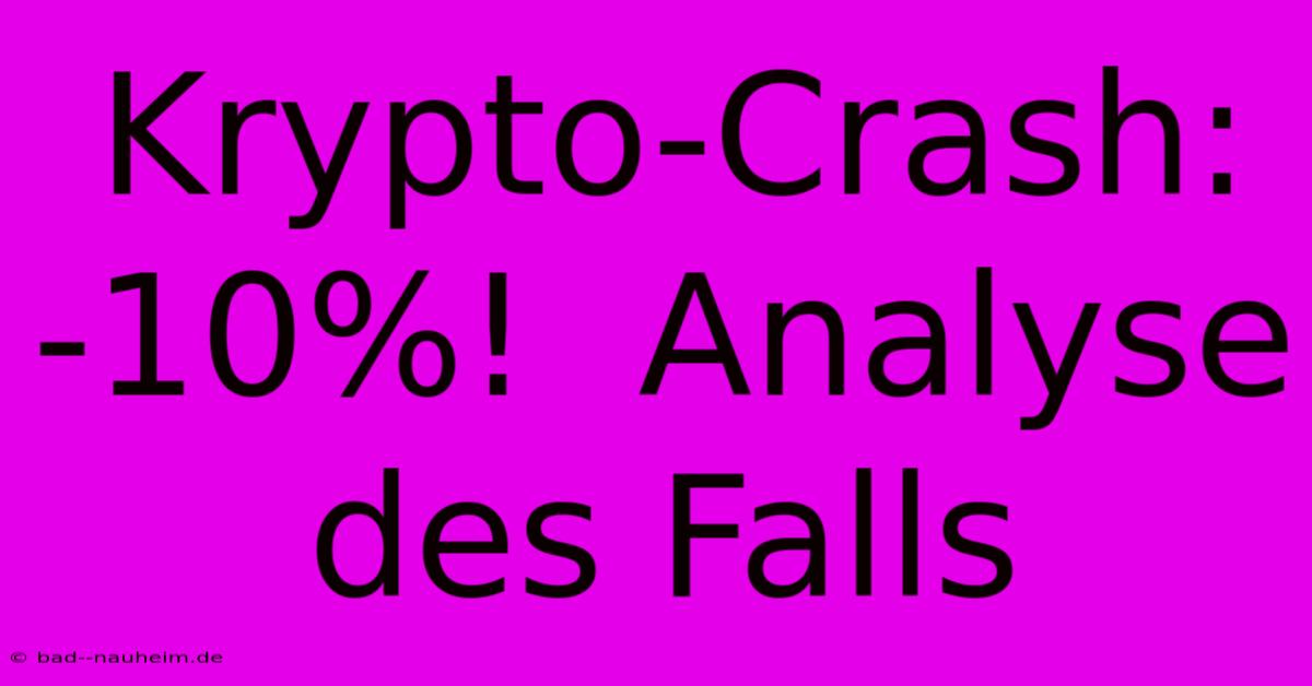 Krypto-Crash:  -10%!  Analyse Des Falls