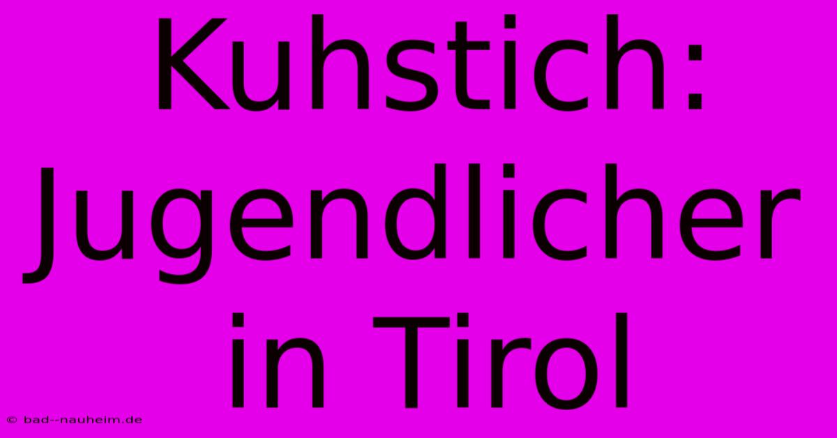 Kuhstich: Jugendlicher In Tirol