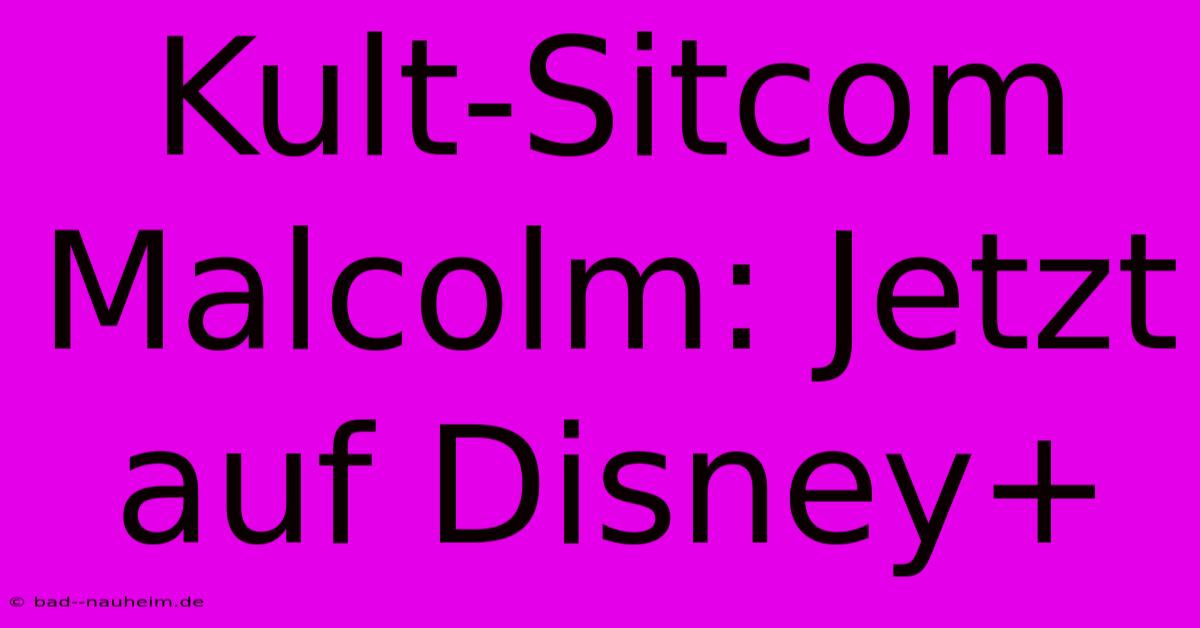 Kult-Sitcom Malcolm: Jetzt Auf Disney+