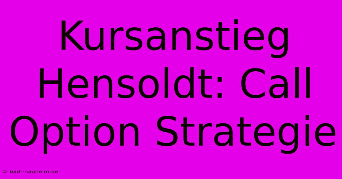 Kursanstieg Hensoldt: Call Option Strategie