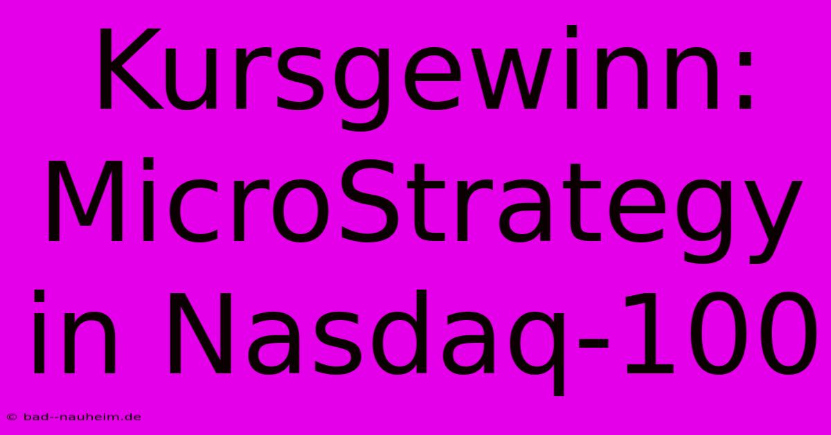 Kursgewinn: MicroStrategy In Nasdaq-100