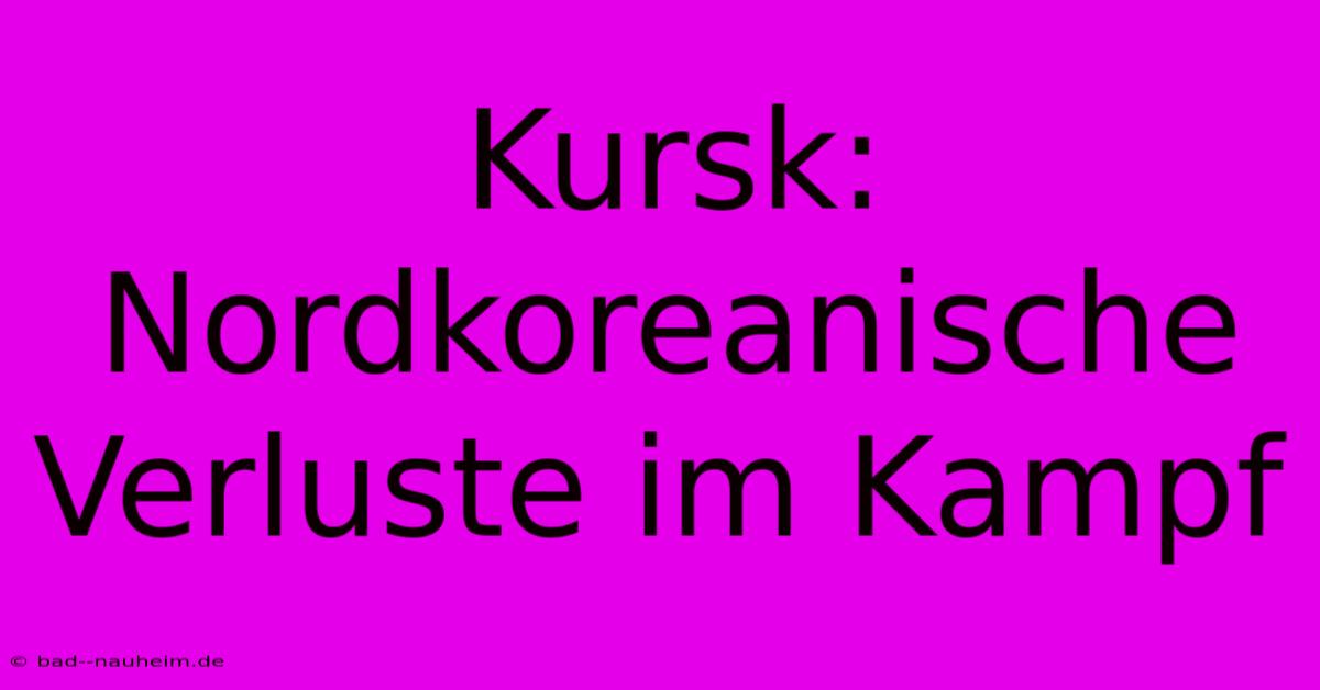 Kursk: Nordkoreanische Verluste Im Kampf