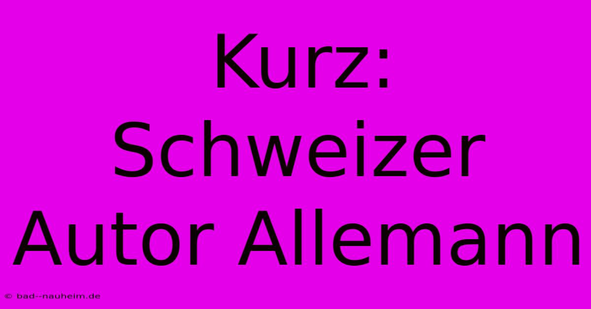 Kurz: Schweizer Autor Allemann