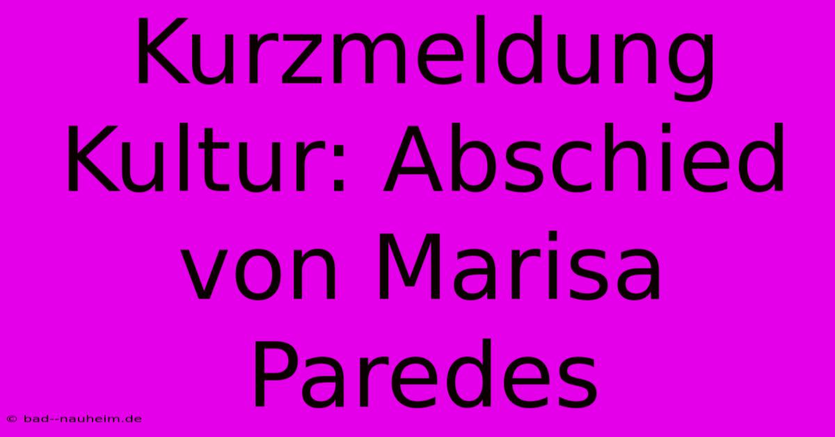 Kurzmeldung Kultur: Abschied Von Marisa Paredes