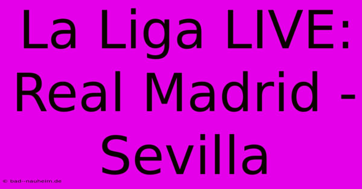 La Liga LIVE: Real Madrid - Sevilla