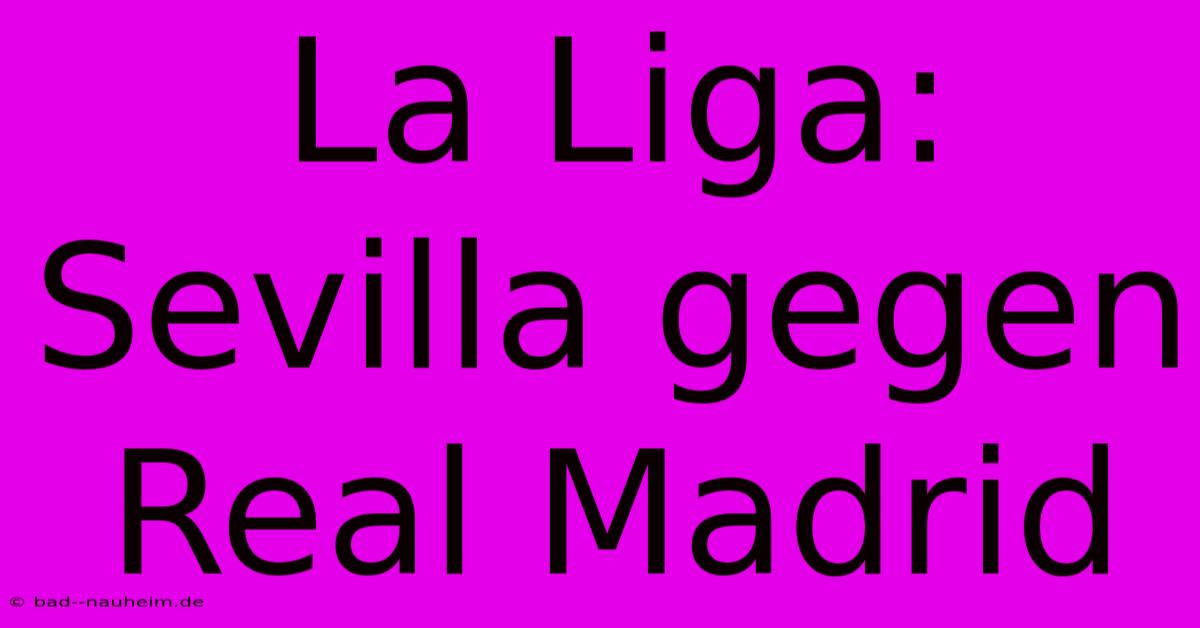 La Liga: Sevilla Gegen Real Madrid