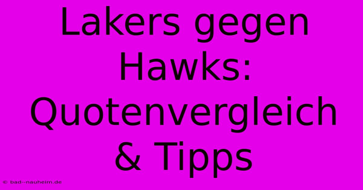 Lakers Gegen Hawks: Quotenvergleich & Tipps