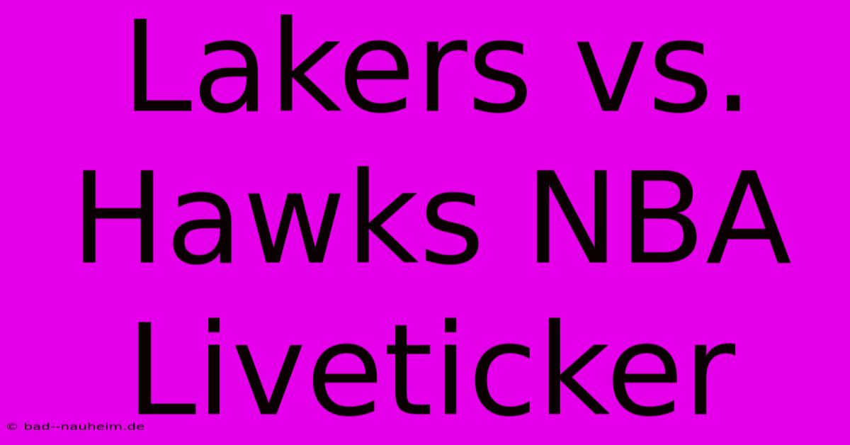 Lakers Vs. Hawks NBA Liveticker