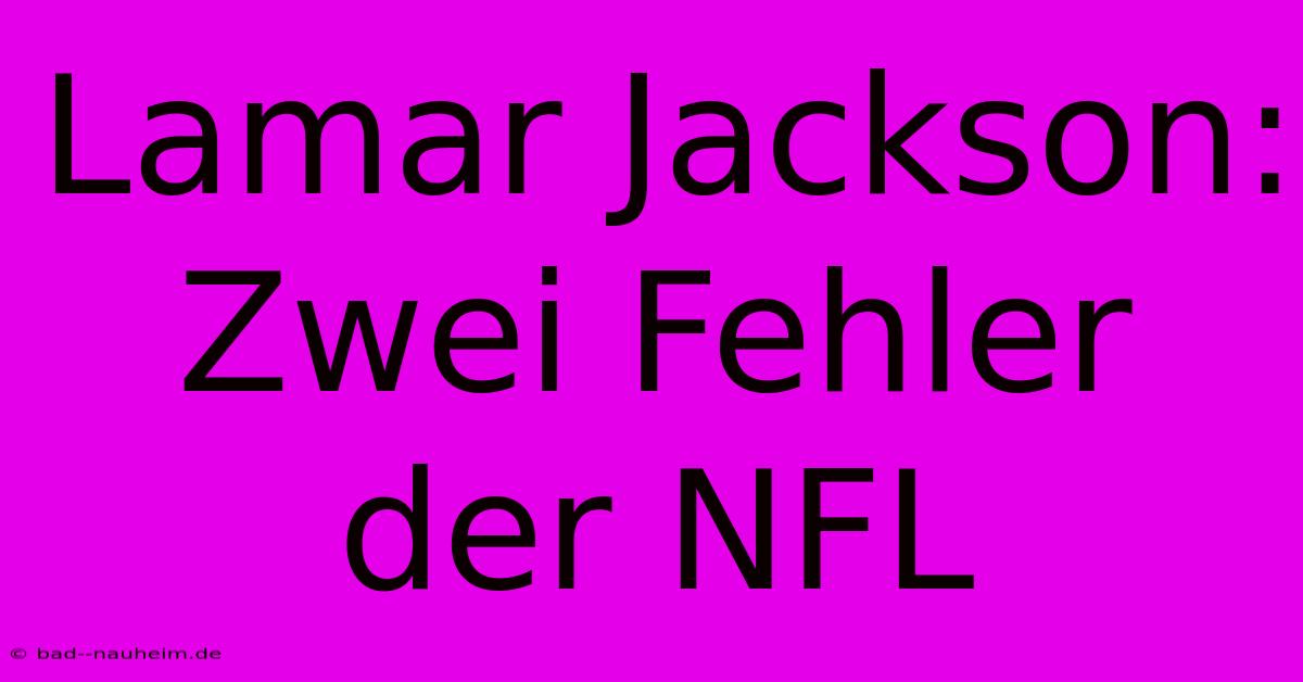 Lamar Jackson: Zwei Fehler Der NFL