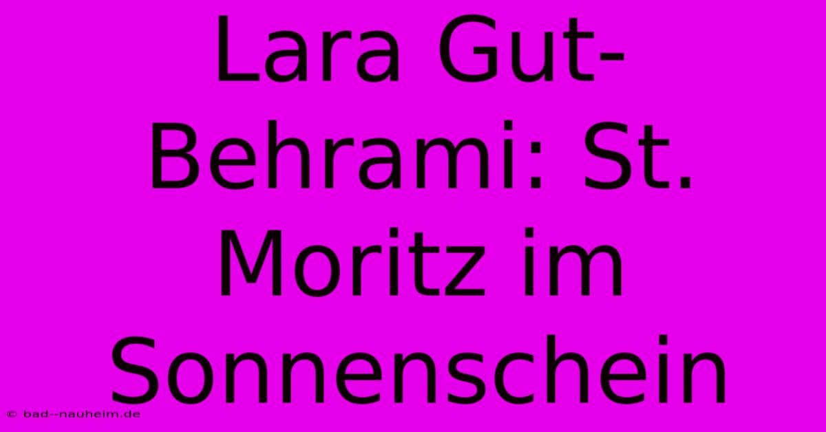 Lara Gut-Behrami: St. Moritz Im Sonnenschein