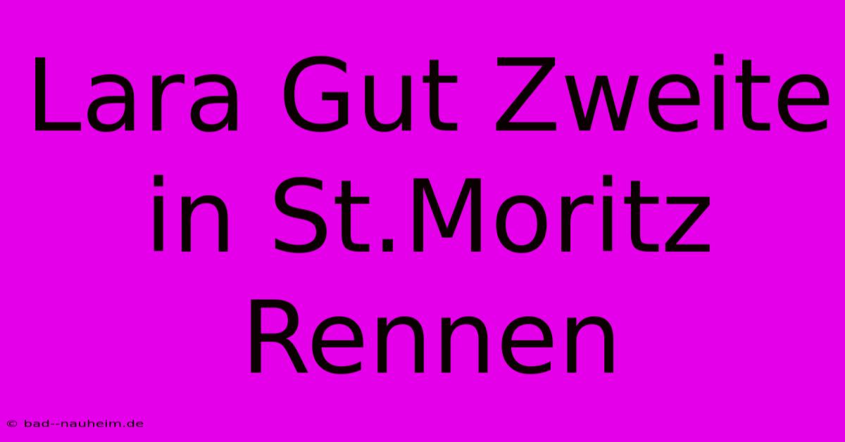 Lara Gut Zweite In St.Moritz Rennen