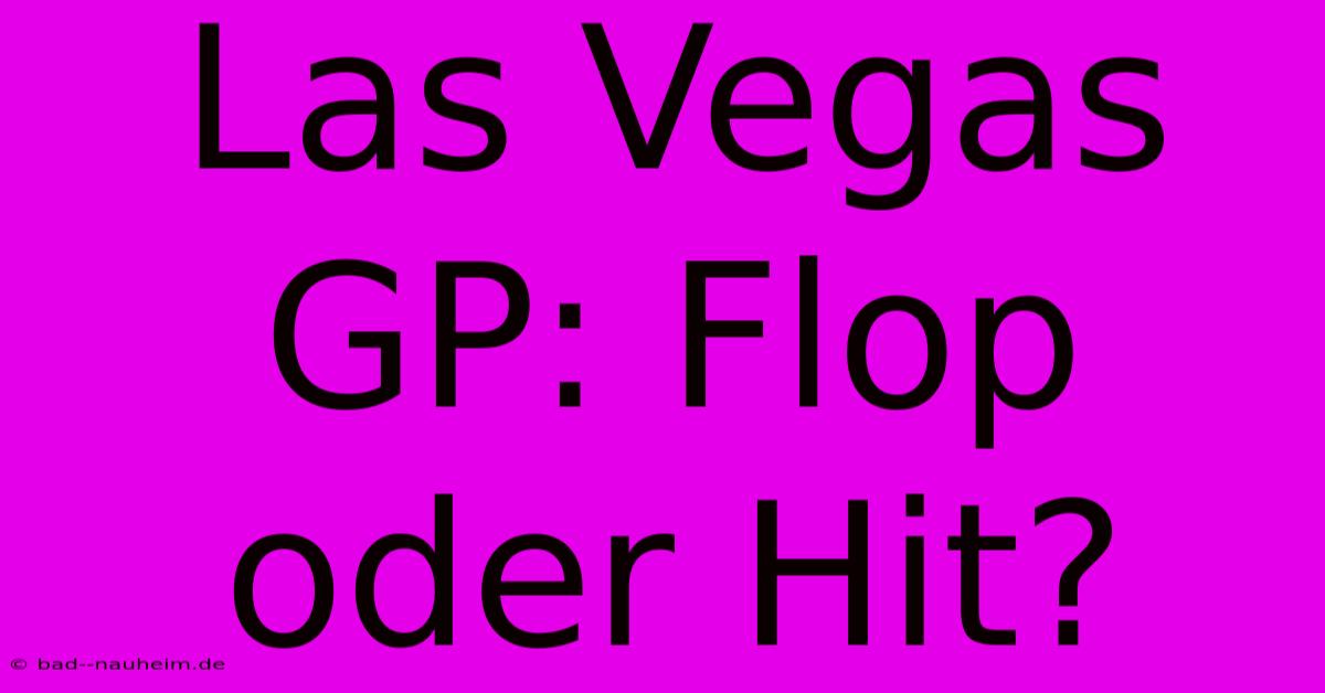 Las Vegas GP: Flop Oder Hit?