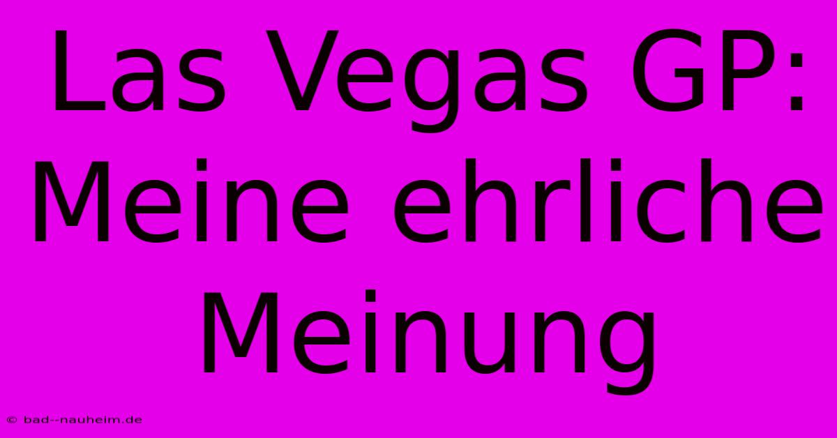 Las Vegas GP:  Meine Ehrliche Meinung