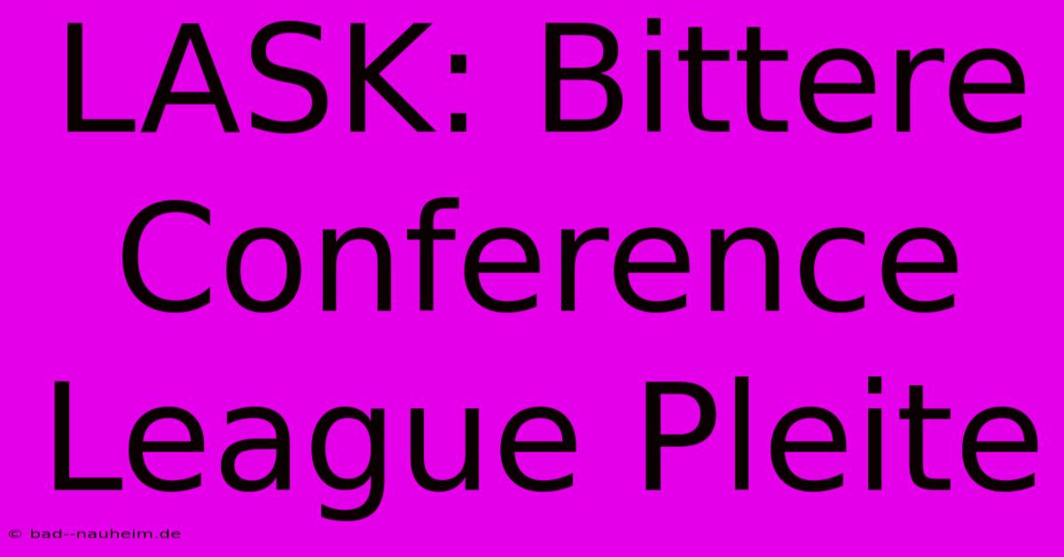 LASK: Bittere Conference League Pleite