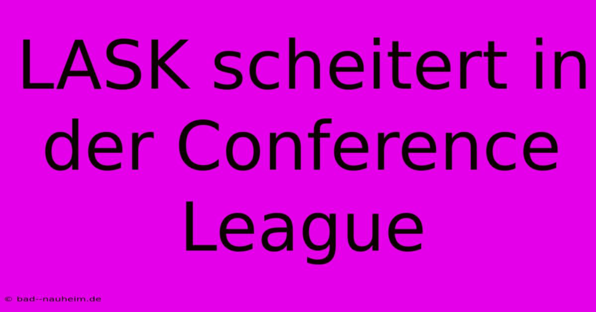 LASK Scheitert In Der Conference League