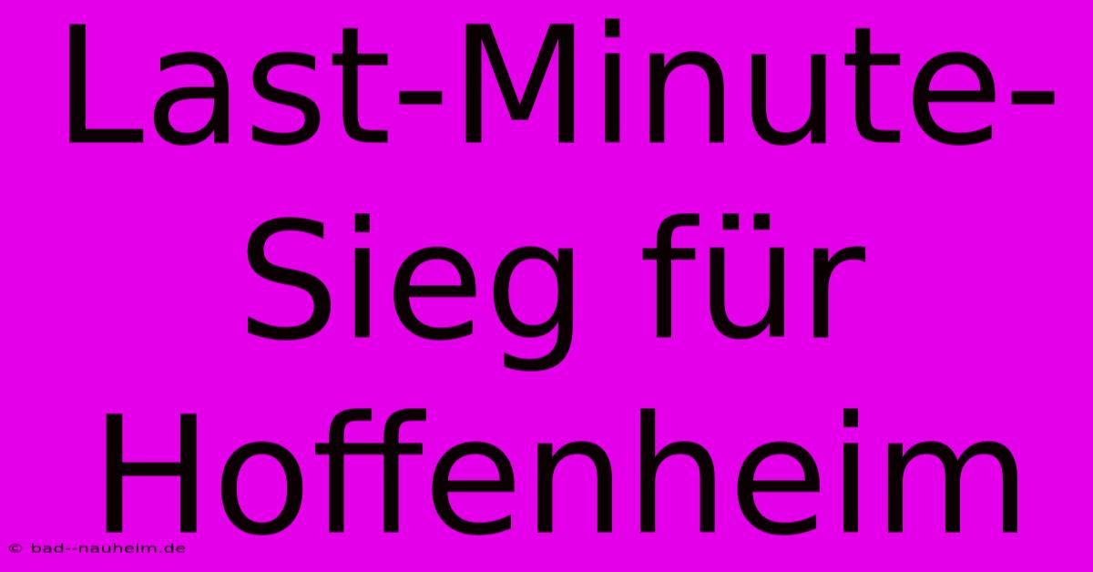 Last-Minute-Sieg Für Hoffenheim