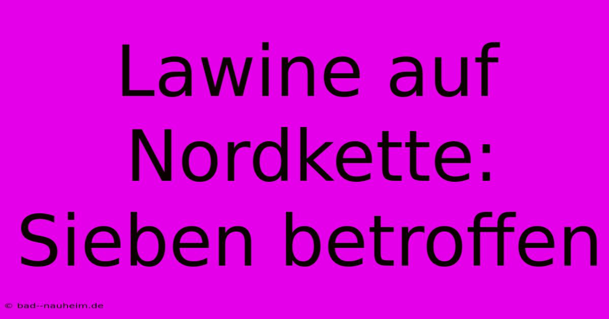 Lawine Auf Nordkette: Sieben Betroffen