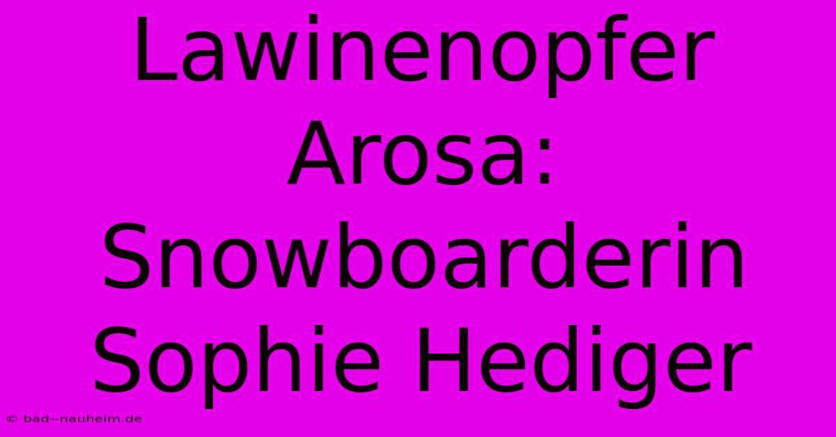 Lawinenopfer Arosa: Snowboarderin Sophie Hediger