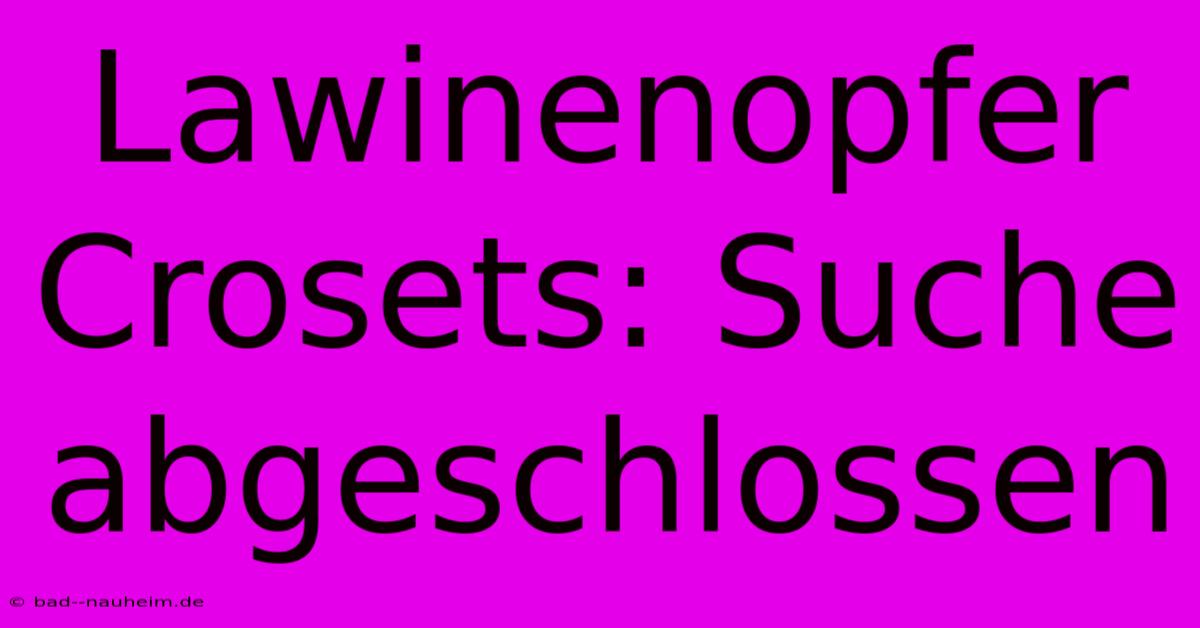 Lawinenopfer Crosets: Suche Abgeschlossen