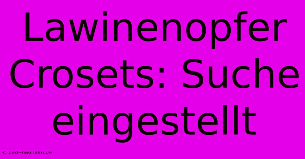 Lawinenopfer Crosets: Suche Eingestellt