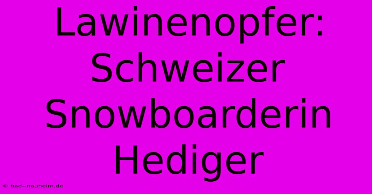 Lawinenopfer: Schweizer Snowboarderin Hediger